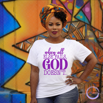 WHEN ALL ELSE FAILS, GOD DOESN'T