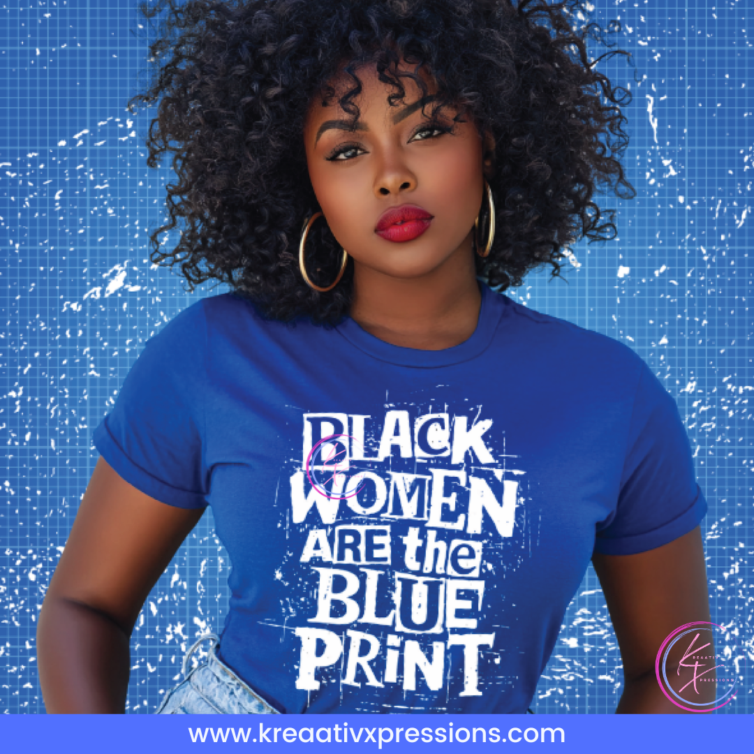 Black Women Are the Blueprint T-Shirt