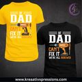 If Dad Can't Fix It, We're All Screwed Tee