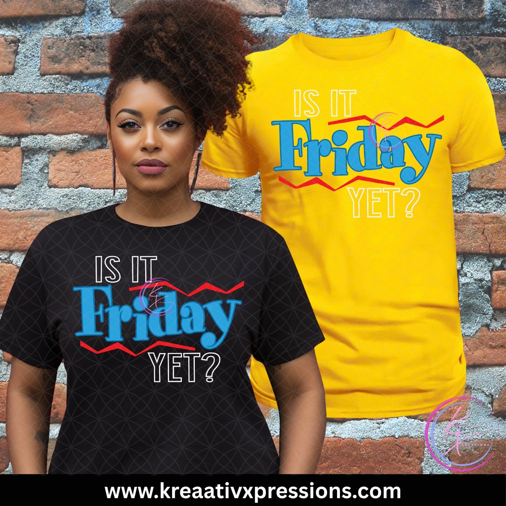 Is It Friday Yet? - Weekend Vibes Tee
