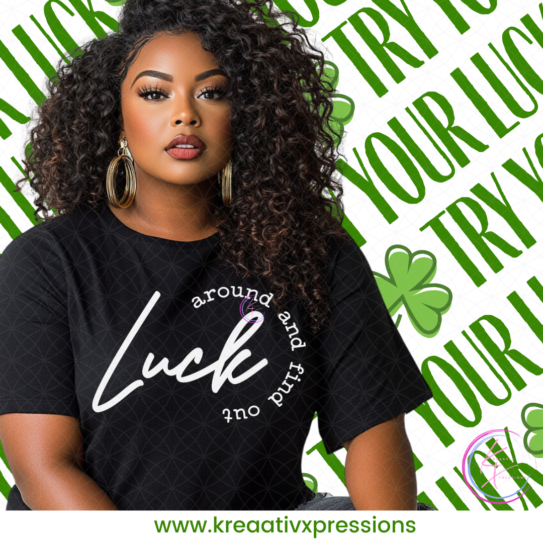 Luck Around and Find Out Tee