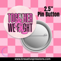 2.5-inch Together We Fight pink awareness ribbon pin button, front and pin back shown