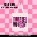 Cotton canvas tote bag with Together We Fight pink awareness ribbon design