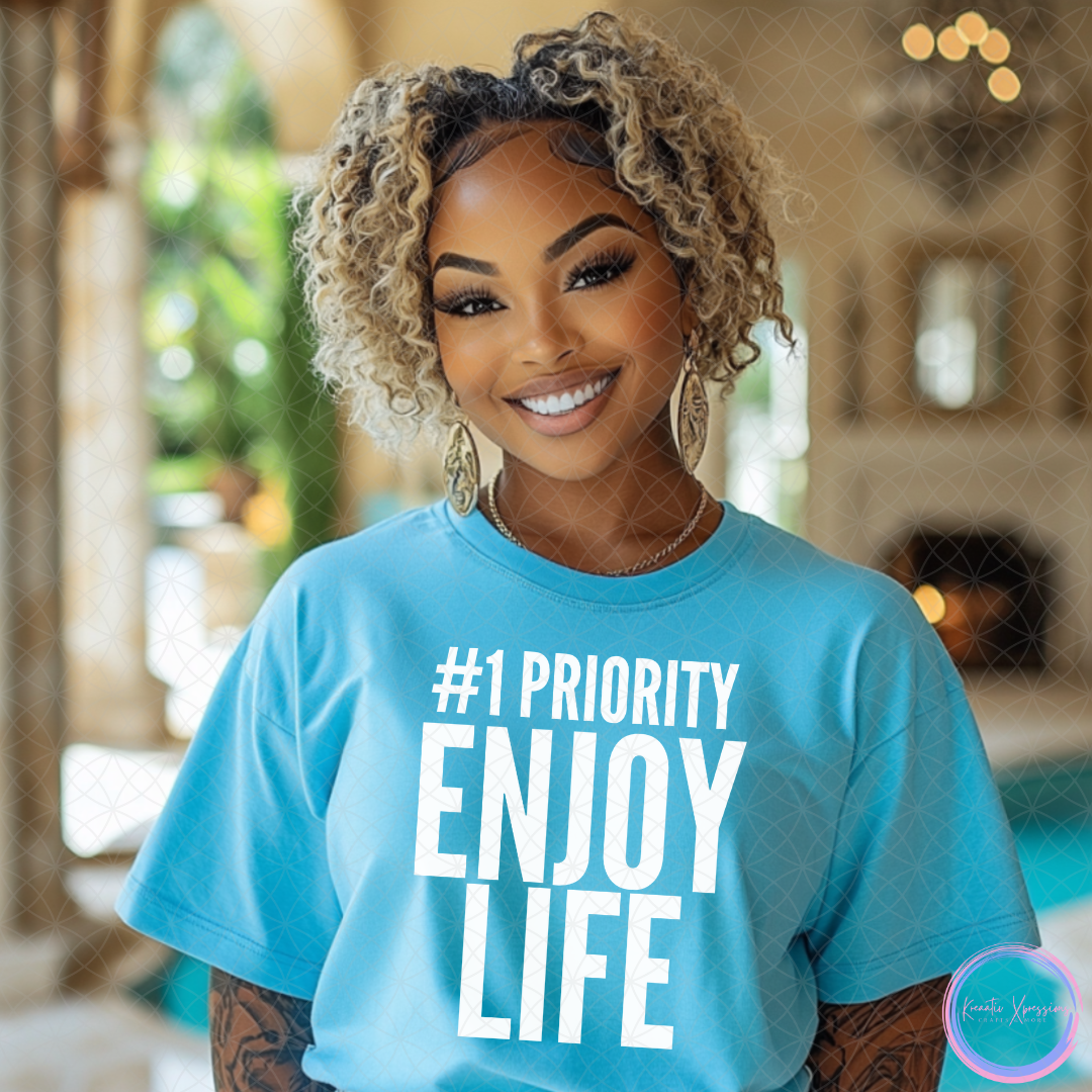 #1 Priority Enjoy Life T-Shirt